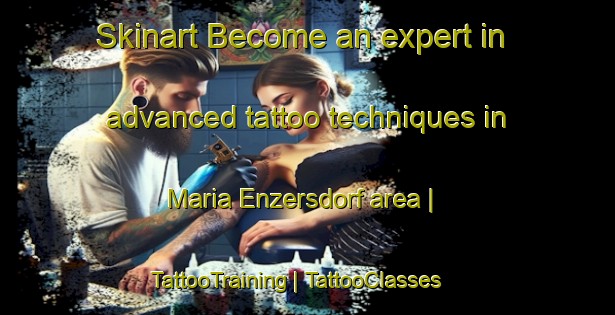 Skinart Become an expert in advanced tattoo techniques in Maria Enzersdorf area | TattooTraining | TattooClasses | SkinartTraining-Austria